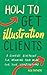 How to Get Illustration Clients: A Concise Blueprint for Quickly Winning Paid Work for Your Illustrations