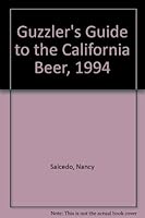 Guzzler's Guide to the California Beer, 1994 1882717007 Book Cover