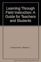 Learning Through Field Instruction: A Guide for Teachers and Students 0873042204 Book Cover