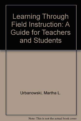 Learning Through Field Instruction: A Guide for Teachers and Students