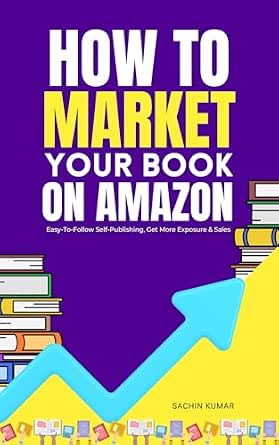 Amazon.com: How To Market Your Book On Amazon: Easy-To-Follow Self ...