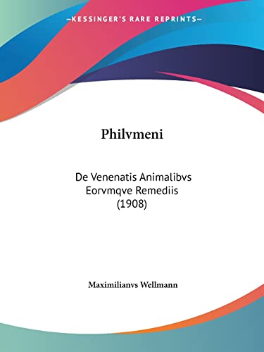 Philvmeni: De Venenatis Animalibvs Eorvmqve Remediis (1908) (English and Latin Edition)