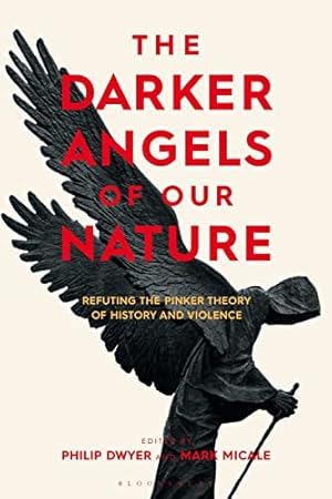 Book cover The Darker Angels of Our Nature: Refuting the Pinker Theory of History & Violence