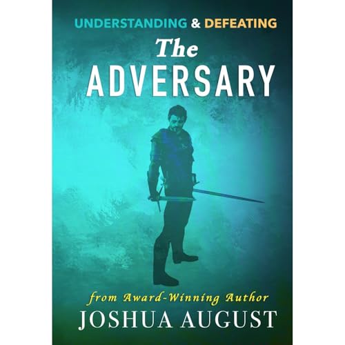 Understanding &amp;amp; Defeating The Adversary by Joshua August episode artwork