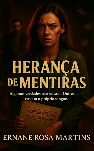 HERANÇA DE MENTIRAS: Algumas verdades não salvam. Outras… custam o próprio sangue. (Votos e Mentiras Livro 3)