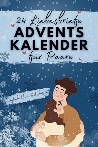 24 Liebesbriefe: Der Paar Adventskalender: Jeden Tag kleine Botschaften von deiner besseren Hälfte