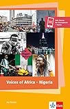 Voices of Africa - Nigeria: Lektüre inkl. Extras für Smartphone + Tablet (The Bigger Picture) - Herausgeber: Dirk Beyer Chris Abani, Chinua Achebe, Jocelyn Bioh, Nonyelum Ekwempu, Lemi Ghariokwu, Ogaga Ifowodo, Uzodinma Iweala, Chimamanda Ngozi Adichie, Niyi Osundare, Ken Saro-Wiwa 