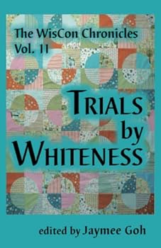The WisCon Chronicles Vol. 11: Trials by Whiteness