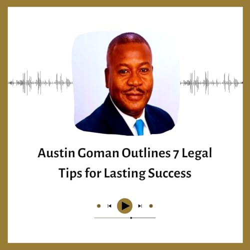 Austin Goman Outlines 7 Legal Tips for Lasting Success