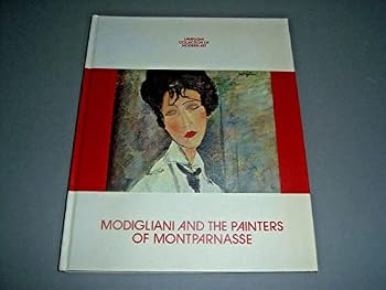 MODIGLIANI and the Painters of Montparnasse.