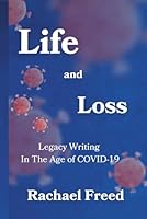 Life and Loss: Legacy Writing in The Age of COVID—19 0981745040 Book Cover