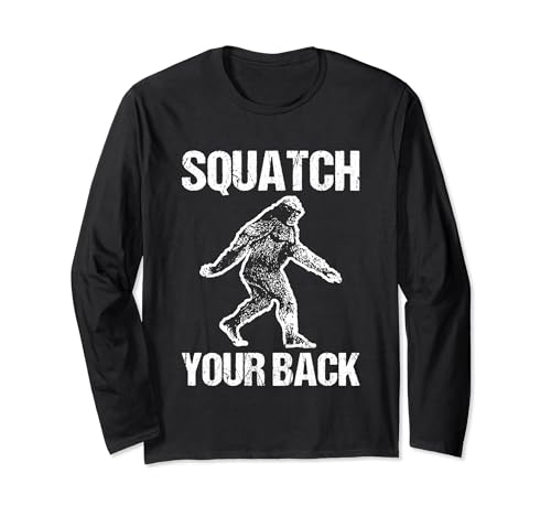 Squatch Your Back - Sasquatch Bigfoot Sarcástico Manga Larga