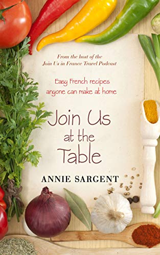 Join Us at the Table: Easy French Recipes Anyone Can Make at Home