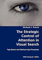 The Strategic Control of Attention in Visual Search- Top-Down and Bottom-Up Processes 3836422492 Book Cover