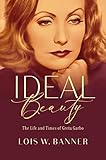  Ideal Beauty: The Life and Times of Greta Garbo
