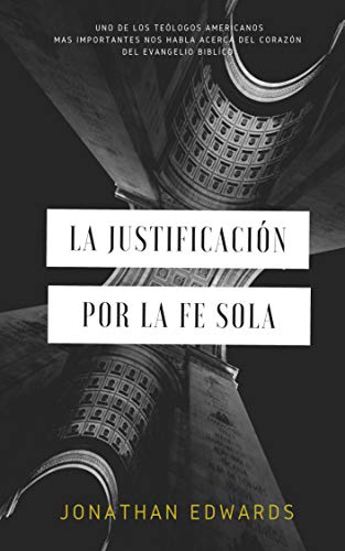La Justificacion por la Fe Sola (Spanish Edition)