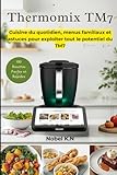 libros thermomix tm31 segunda mano  Thermomix TM7 – 150 Recettes Faciles et Rapides: Cuisine du quotidien, menus familiaux et astuces pour exploiter tout le potentiel du TM7