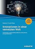 Innovationen in einer vernetzten Welt: Technologien und Geschäftsmodelle für Unternehmen im neuen Jahrzehnt (Haufe Fachbuch)