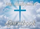 My Confirmation Guestbook: Guest Book with Gift Log and Photo Pages for Christian Confirmation, Religious, Cross in Clouds Design - 100 pages