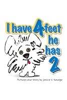 I Have 4 Feet, He Has 2 1419636006 Book Cover