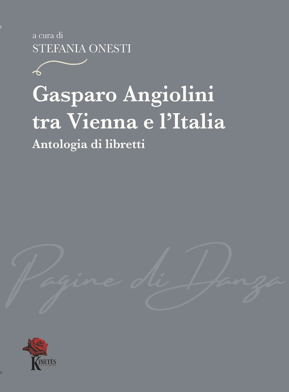 Gasparo Angiolini Tra Vienna E L’Italia. Antologia Di Libretti - 4