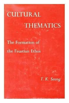Hardcover Cultural thematics: The formation of the Faustian ethos Book