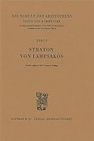 Die Schule Des Aristoteles. Texte Und Kommentar / Straton Von Lampsakos 3796502784 Book Cover