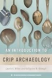 An Introduction to Crip Archaeology (The American Experience in Archaeological Perspective)