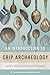 An Introduction to Crip Archaeology (The American Experience in Archaeological Perspective)