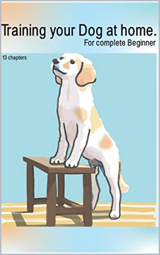 How to train a dog at home.: The Ultimate Beginner's Guide to Training Your  Dog at Home - Kindle edition by books, Dezneye. Crafts, Hobbies & Home  Kindle eBooks @ Amazon.com.
