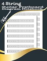4 String Guitar Fretboard Diagram Notebook: Bass Guitar Neck Diagram Notebook for Teacher, Students, Musicians, Full 24 Fret Chart Diagrams for Ukulele, Banjo, Blank Fretboard diagrams for guitar B09YNC7MBQ Book Cover