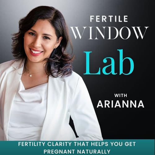 Fertile Window Lab with Arianna | Menstrual Cycle Phases, Ovulation, Period Tracking & Hormonal Imbalance cover art