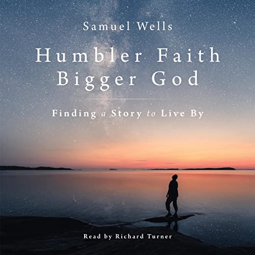 Humbler Faith, Bigger God by Samuel Wells episode artwork