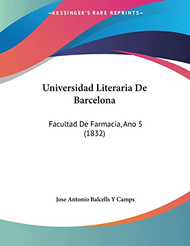 Universidad Literaria De Barcelona: Facultad De Farmacia, Ano 5 (1832) (Spanish Edition)