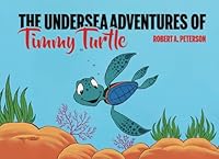 The Undersea Adventures of Timmy Turtle B0CYLLK1RG Book Cover