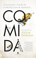 Comida. Tecnología y futuro de la producción de alimentos (Spanish Edition) 8419414972 Book Cover