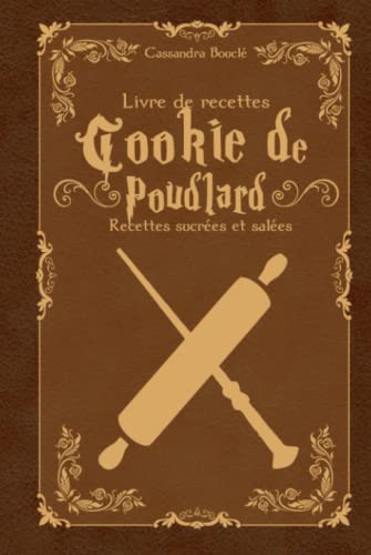 Livre de recettes Cookie de Poudlard: Recettes sucrées et salées