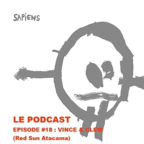 EPISODE #18 : VINCE & CLEM (Red Sun Atacama)