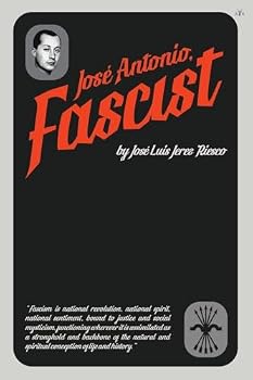 Jose Antonio: the Fascist