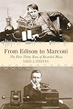 From Edison to Marconi: The First Thirty Years of Recorded Music