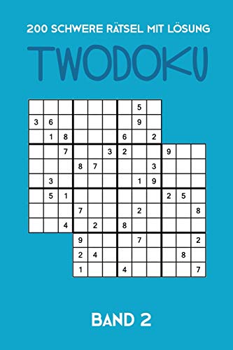 200 Schwere Rätsel mit Lösung Twodoku Band 2: Zwei überlappende Sudoku, Rätsel Heft,2 Rätsel pro Seite (German Edition)
