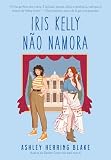 UOKOW Iris Kelly não namora (Bright Falls – Livro 3)