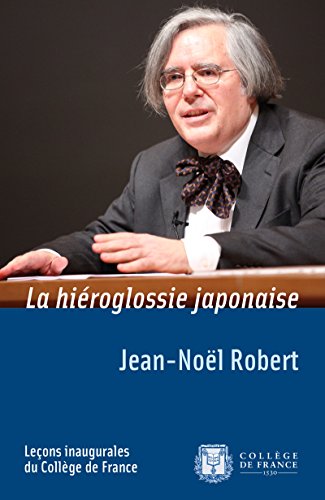 Télécharger La hiéroglossie japonaise: Leçon inaugurale prononcée le jeudi 2 février 2012 (Collège de Fra Francais PDF