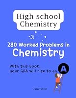 280 Worked Problems in Chemistry : Ace Your School Exams: The Ultimate Chemistry Exam Workbook B0DCZMHZWF Book Cover