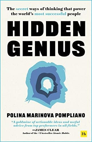 Hidden Genius: The Secret Ways of Thinking That Power the World’s Most Successful People by Polina Marinova Pompliano