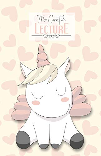 Mon Carnet de Lecture: Ma bibliothèque / Mes livres | 100 fiches de lectures détaillés | Licorne sur fond crème (French Edition)
