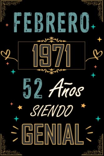 CUADERNO, FEBRERO 1971 52 AÑOS SIENDO GENIAL: Regalo de 52 cumpleaños para mujeres y hombres, ideas de 52 cumpleaños... un cumpleaños... divertido, ... regalo de 52 cumpleaños para él/ella.