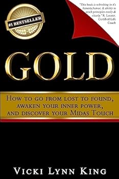 Paperback Gold: How To Go From Lost To Found, Awaken Your Inner Power, And Discover Your Midas Touch Book
