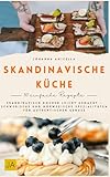 Skandinavische Küche: Skandinavisch kochen leicht gemacht – Schwedische und norwegische Spezialitäten für authentischen Genuss