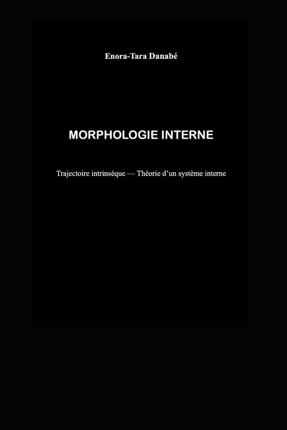 MORPHOLOGIE INTERNE: Trajectoire intrinsèque — Théorie d’un système interne: 2